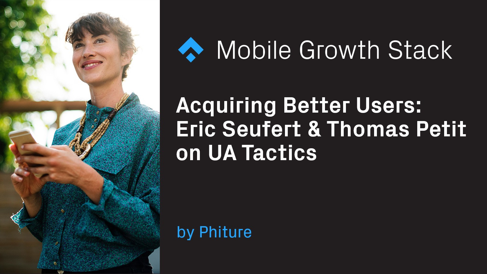 Acquiring Better Users — Eric Seufert & Thomas Petit on UA Tactics