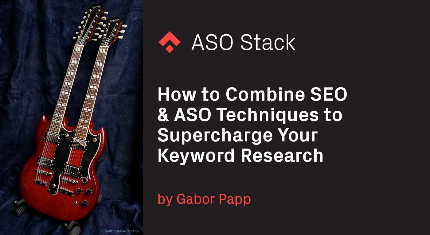 How to Combine SEO & ASO Techniques to Supercharge Your Keyword Research