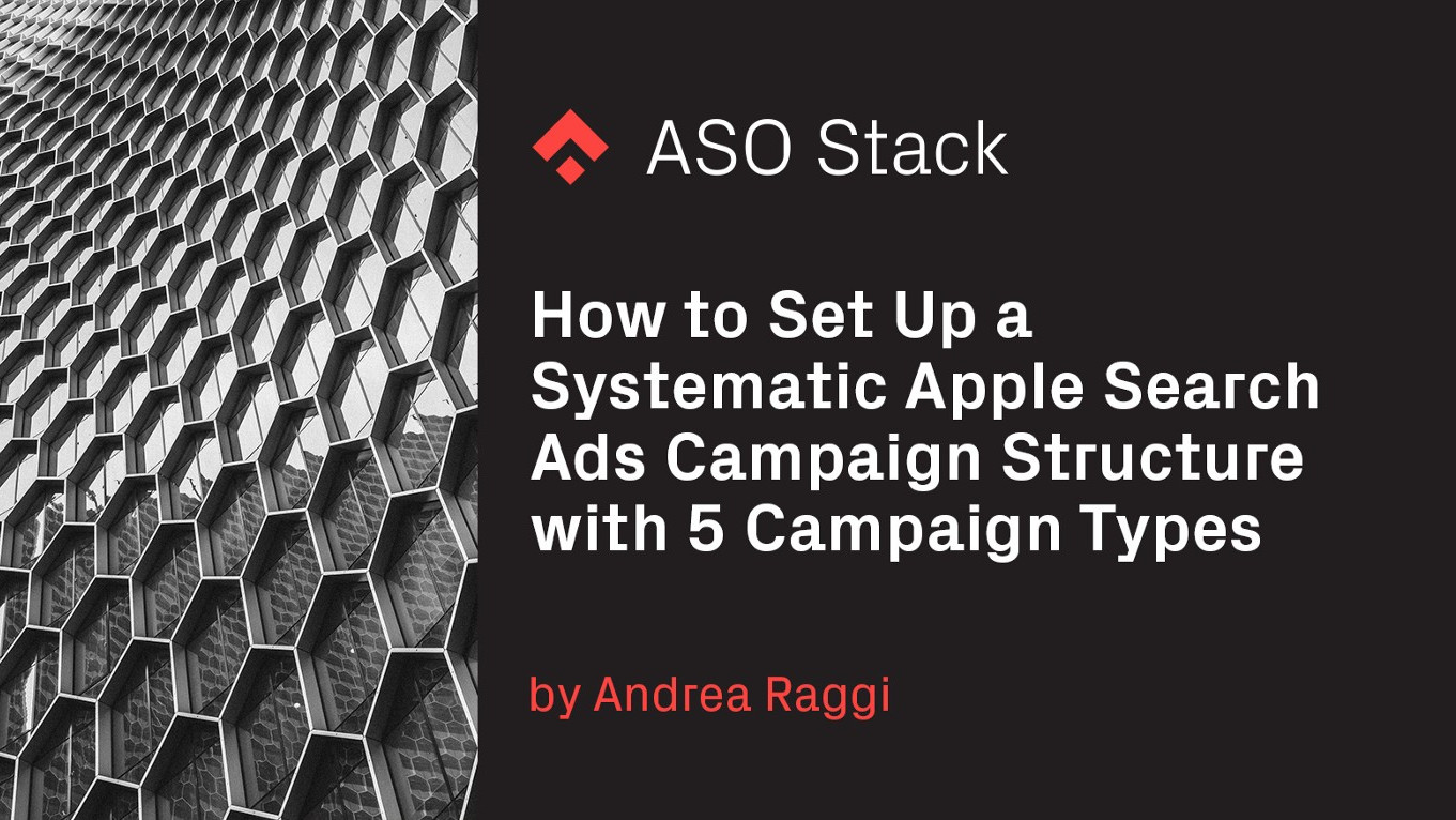 How to Set Up a Systematic Apple Search Ads Campaign Structure with 5 Campaign Types