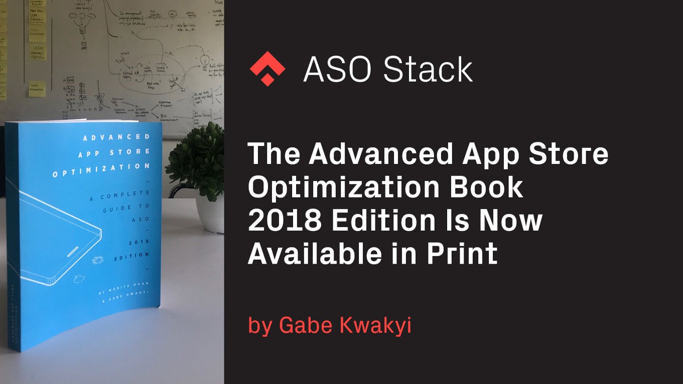 The Advanced App Store Optimization Book 2018 Edition is Now Available in Print