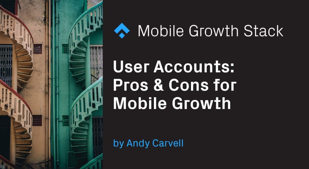 User Accounts- Pros & Cons for Mobile Growth 