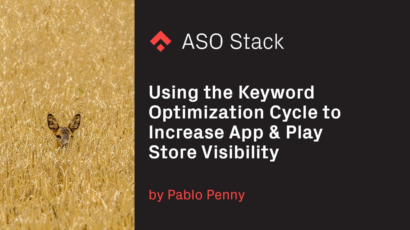 Using the Keyword Optimization Cycle to Increase App & Play Store Visibility