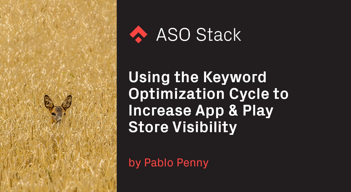 Using the Keyword Optimization Cycle to Increase App & Play Store Visibility