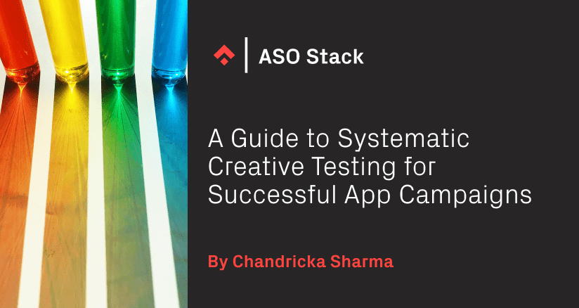 A Guide to Systematic Creative Testing for Successful App Campaigns 